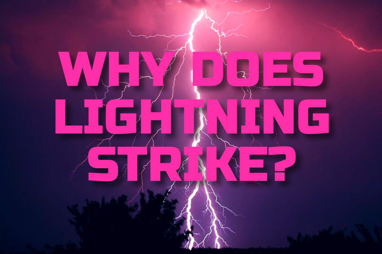 WHY DOES LIGHTNING STRIKE