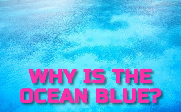WHY IS THE OCEAN BLUE