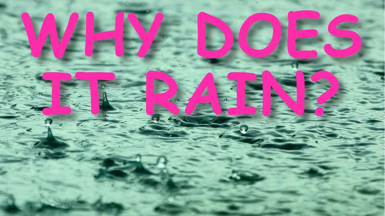 WHY DOES IT RAIN